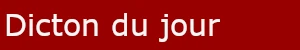 Dicton du jour