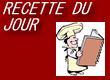 Recette du jour